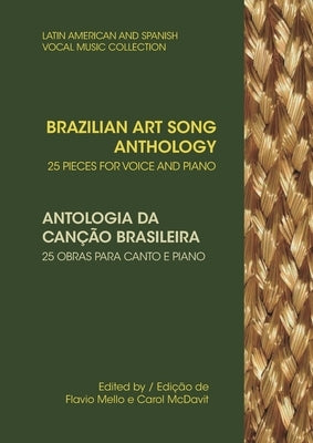 Brazilian Art Song Anthology: 25 pieces for voice and piano by McDavit, Carol