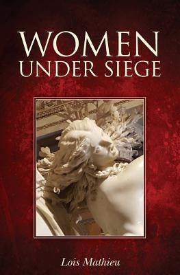 Women Under Siege by Mathieu, Lois