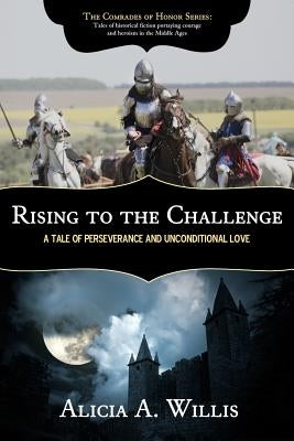 Rising to the Challenge: A Tale of Perseverance and Unconditional Love by Willis, Alicia A.