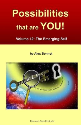 Possibilities that are YOU!: Volume 12: The Emerging Self by Bennet, Alex