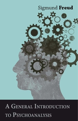 A General Introduction to Psychoanalysis by Freud, Sigmund