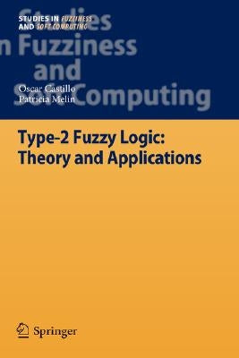 Type-2 Fuzzy Logic: Theory and Applications by Castillo, Oscar