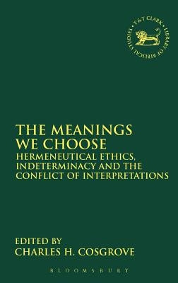 The Meanings We Choose by Cosgrove, Charles H.