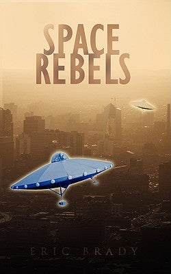 Space Rebels by Brady, Eric