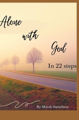 Alone with God in 22 steps: Proverbs 31 woman Spending time with God by Saruchera, Marah