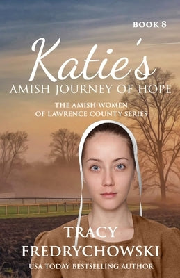 Katie's Amish Journey of Hope by Fredrychowski, Tracy