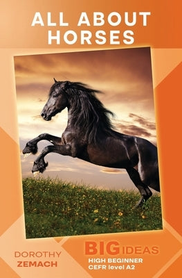 All About Horses: Big Ideas: High Beginner by Zemach, Dorothy