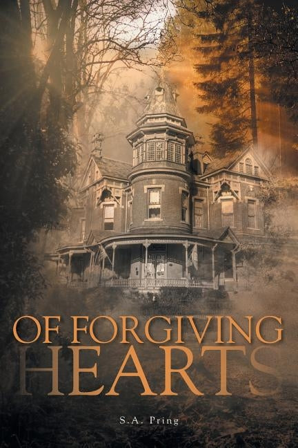 Of Forgiving Hearts by Pring, S. a.
