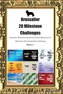 Brussalier 20 Milestone Challenges Brussalier Memorable Moments. Includes Milestones for Memories, Gifts, Socialization & Training Volume 1 by Doggy, Todays
