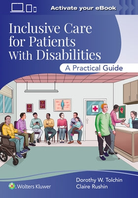 Inclusive Care for Patients with Disabilities: A Practical Guide by Tolchin, Dorothy W.