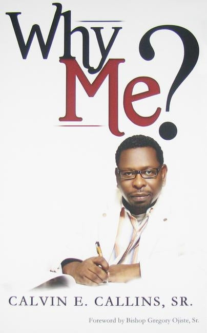 Why Me? by Callins Sr, Calvin E.