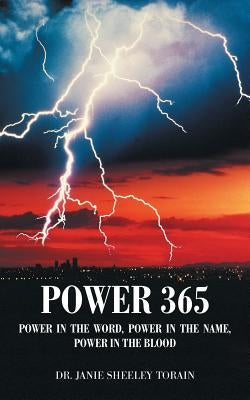 Power 365: Power in the Word, Power in the Name, Power in the Blood by Torain, Janie Sheeley