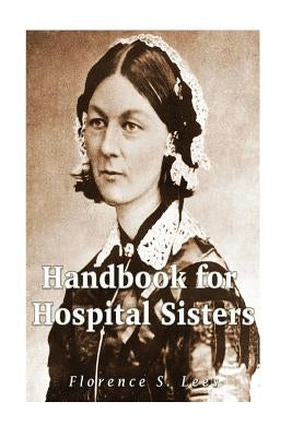 Handbook for Hospital Sisters by Lees, Florence S.