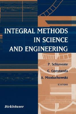 Integral Methods in Science and Engineering by Schiavone, P.
