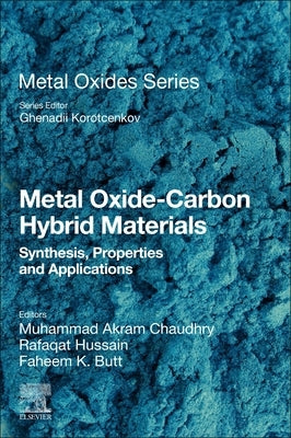 Metal Oxide-Carbon Hybrid Materials: Synthesis, Properties and Applications by Chaudhry, Muhammad Akram