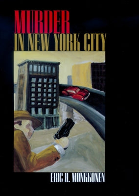 Murder in New York City by Monkkonen, Eric H.