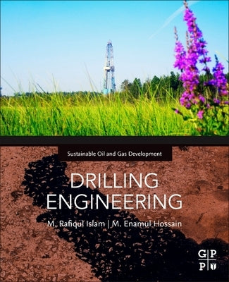 Drilling Engineering: Towards Achieving Total Sustainability by Islam, M. Rafiqul