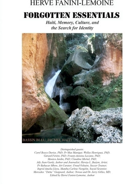 Forgotten Essentials: Haiti, Memory, Culture, and the Search for Identity by Fanini-Lemoine, Hervé