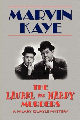 The Laurel and Hardy Murders by Kaye, Marvin