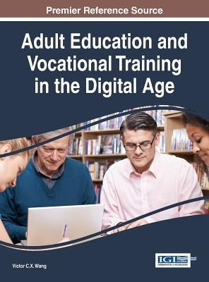 Adult Education and Vocational Training in the Digital Age by Wang, Viktor