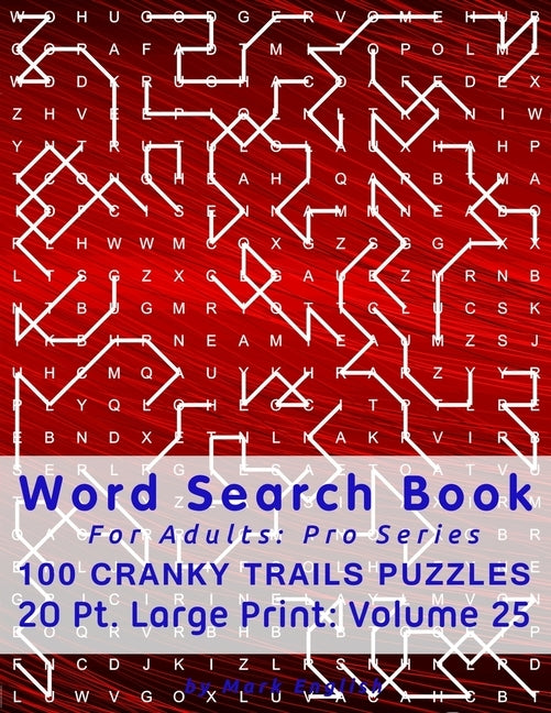 Word Search Book For Adults: Pro Series, 100 Cranky Trails Puzzles, 20 Pt. Large Print, Vol. 25 by English, Mark