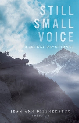Still Small Voice: Volume 3: A 365 Day Devotional by Dibenedetto, Jean Ann