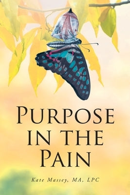 Purpose in the Pain by Ma Lpc, Kate Massey