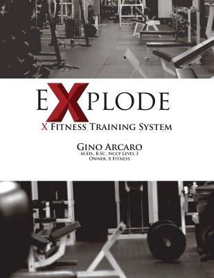 eXplode: X Fitness Training System by Arcaro, Gino