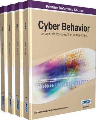 Cyber Behavior: Concepts, Methodologies, Tools, and Applications (4 Vols) by Irma