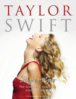 Taylor Swift - Superstar: The Illustrated Biography Album by Album by McHugh, Carolyn