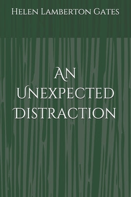 An Unexpected Distraction by Gates, Helen Lamberton