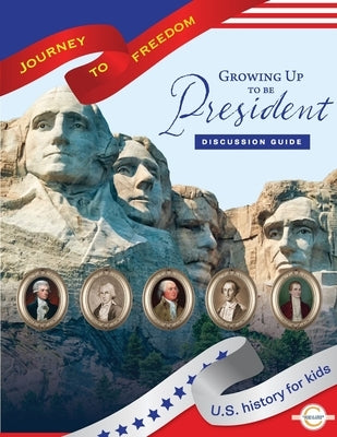 Growing Up to Be President Discussion Guide by Ghislin, Mary Carol