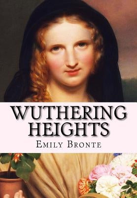 Wuthering Heights by Bronte, Emily