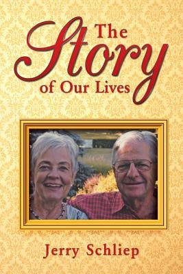 The Story of Our Lives by Schliep, Jerry