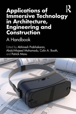 Applications of Immersive Technology in Architecture, Engineering and Construction: A Handbook by Prabhakaran, Abhinesh