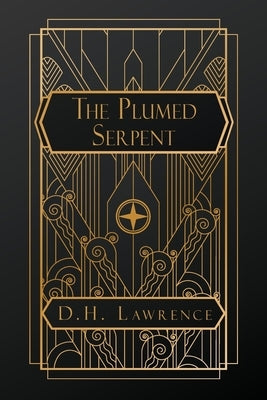 The Plumed Serpent by Lawrence, D. H.
