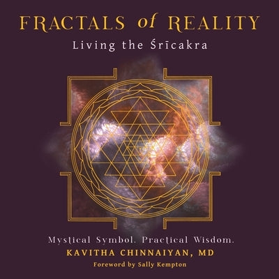 Fractals of Reality: Living the Śrīcakra by Chinnaiyan, Kavitha