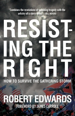 Resisting the Right: How to Survive the Coming Storm by Edwards, Robert