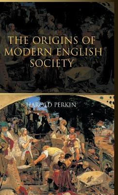 The Origins of Modern English Society by Perkin, Harold