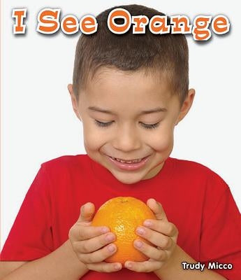 I See Orange by Micco, Trudy