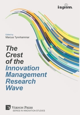 The Crest of the Innovation Management Research Wave by Tynnhammar, Marcus