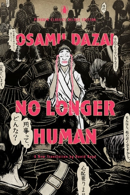 No Longer Human: (Penguin Classics Deluxe Edition) by Dazai, Osamu