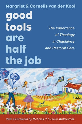 Good Tools Are Half the Job by Van Der Kooi, Margriet