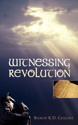 Witnessing Revolution by Collins, K. D.