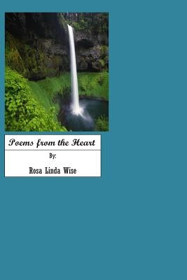 Poems From The Heart: My Poems by Wise, Rosa Linda