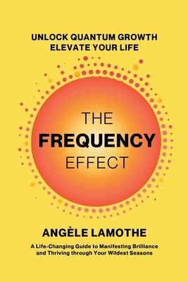 The Frequency Effect by Lamothe, Angèle