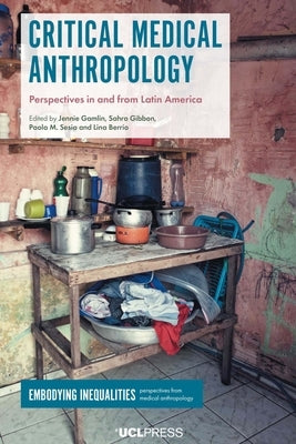 Critical Medical Anthropology: Perspectives in and from Latin America by Gamlin, Jennie