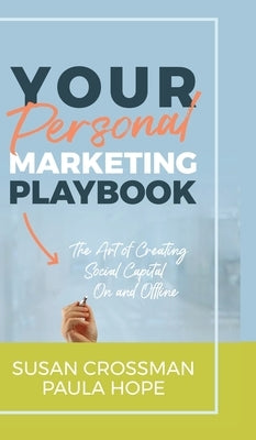 Your Personal Marketing Playbook: The Art of Creating Personal Capital On and Offline by Crossman, Susan