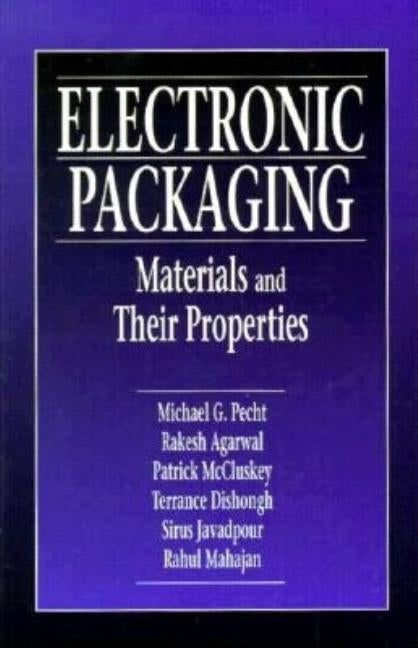 Electronic Packaging Materials and Their Properties by Pecht, Michael