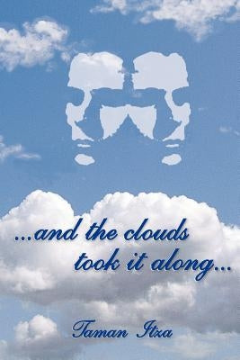 And the Clouds Took It Along... by Itza, Taman